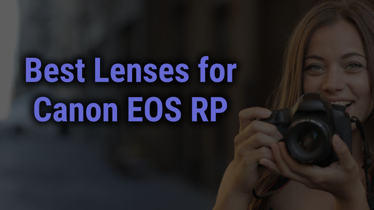 Best Lenses for Canon EOS RP Camera