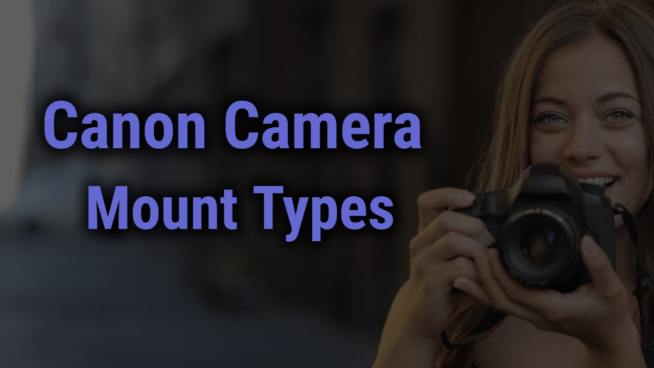 Canon Camera Mount Types