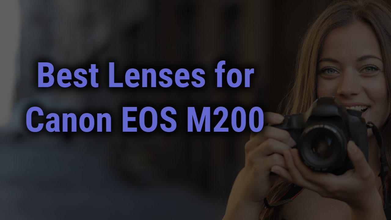 Best Lenses for Canon EOS M200