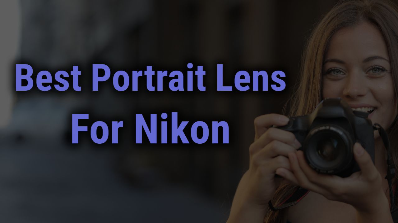 Best Portrait Lens for Nikon