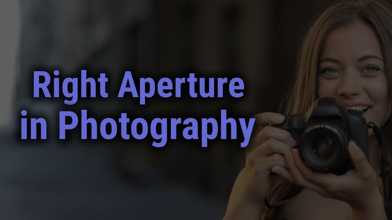 Right Aperture in Photography