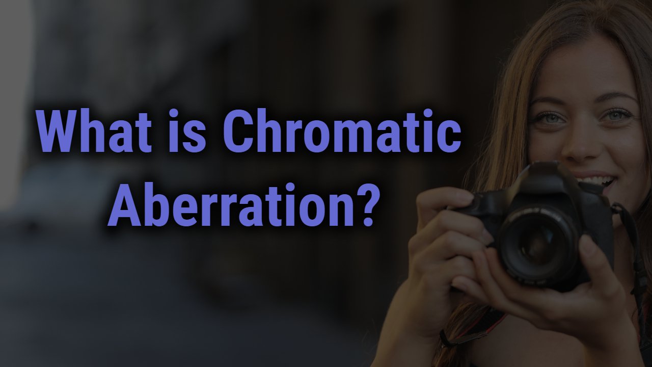 What is Chromatic Aberration