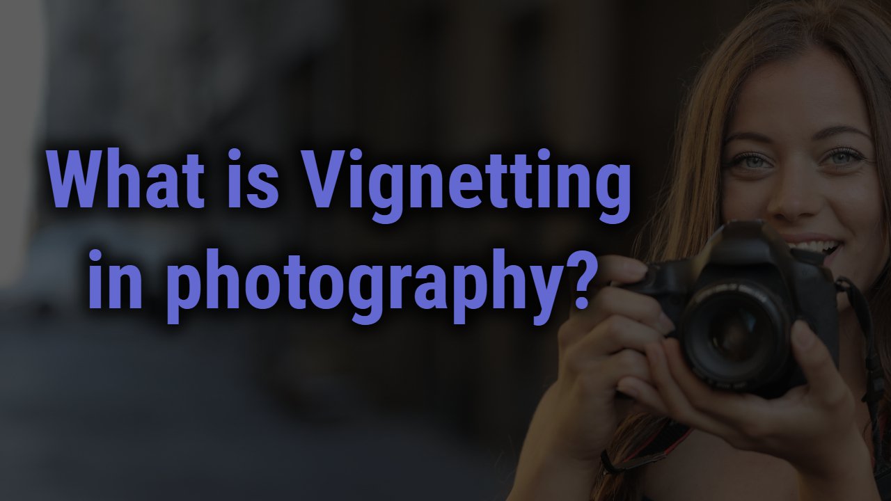 What is Vignetting in photography