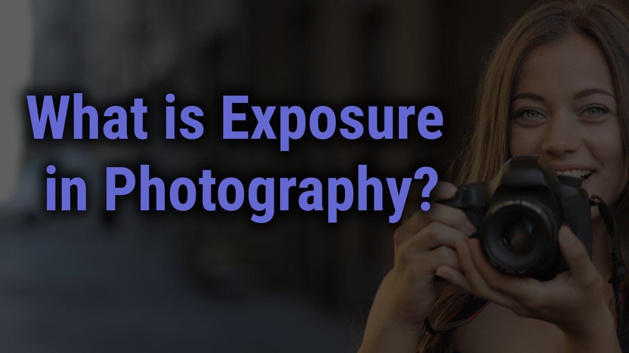 What is Exposure in photography