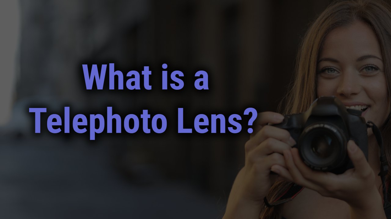 What is a Telephoto Lens? | Everything You Need to Know
